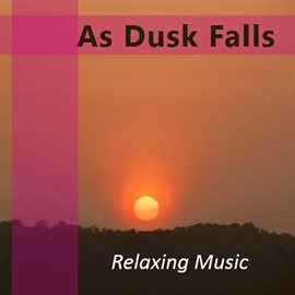 Cover image for As Dusk Falls: Relaxing Music