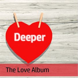 Cover image for Deeper: The Love Album