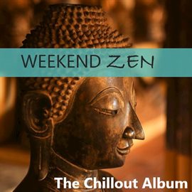 Cover image for Weekend Zen: The Chillout Album