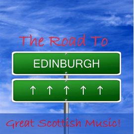 Cover image for The Road to Edinburgh: Great Scottish Music!