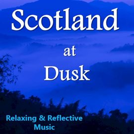 Cover image for Scotland at Dusk: Relaxing & Reflective Music