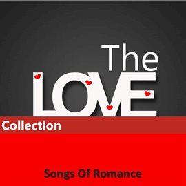 Cover image for The Love Collection: Songs of Romance