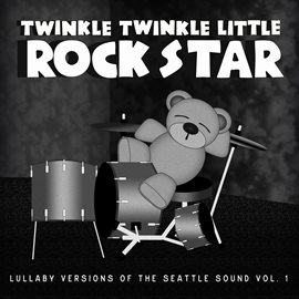 Cover image for Grunge Baby!  Lullaby Versions of the Seattle Sound, Vol. 1