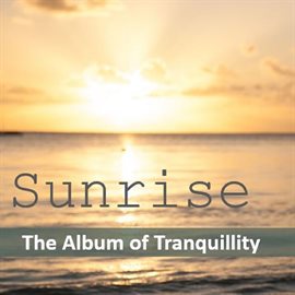 Cover image for Sunrise: The Album of Tranquility