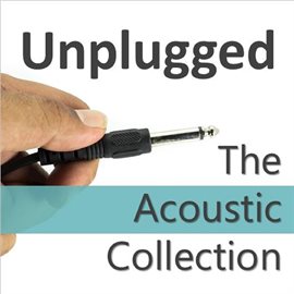 Cover image for Unplugged: The Acoustic Collection