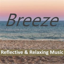 Cover image for Breeze: Reflective & Relaxing Music