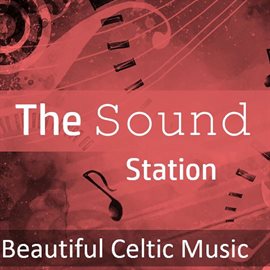 Cover image for The Sound Station: Beautiful Celtic Music
