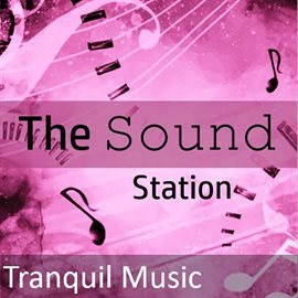 Cover image for The Sound Station: Tranquil Music