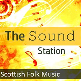 Cover image for The Sound Station: Scottish Folk Music