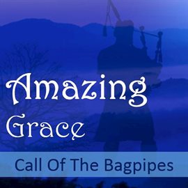 Cover image for Amazing Grace: Call of the Bagpipes