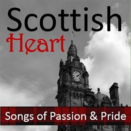 Cover image for Scottish Heart: Songs of Passion & Pride