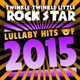 Cover image for Lullaby Hits of 2015