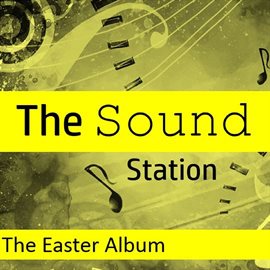 Cover image for The Sound Station: The Easter Album