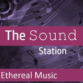 Cover image for The Sound Station: Ethereal Music