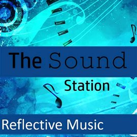 Cover image for The Sound Station: Reflective Music