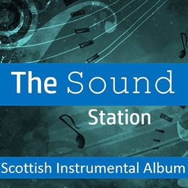 Cover image for The Sound Station: Scottish Instrumental Album