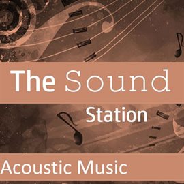 Cover image for The Sound Station: Acoustic Music