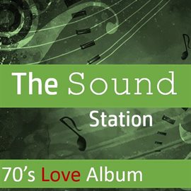 Cover image for The Sound Station: 70's Love Album