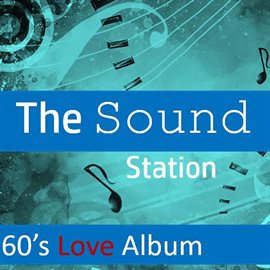 Cover image for The Sound Station: 60's Love Album