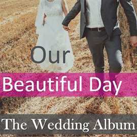Cover image for Our Beautiful Day: The Wedding Album