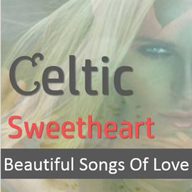 Cover image for Celtic Sweetheart: Beautiful Songs of Love