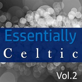 Cover image for Essentially Celtic, Vol. 2
