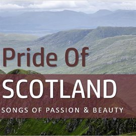 Cover image for Pride of Scotland: Songs of Passion & Beauty