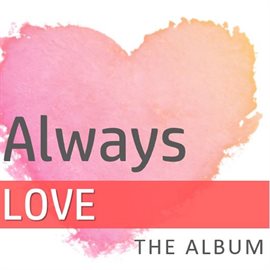 Cover image for Always Love: The Album