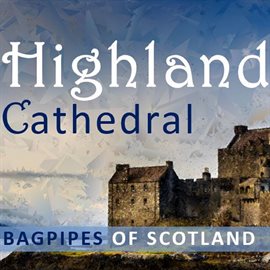 Cover image for Highland Cathedral: Bagpipes of Scotland
