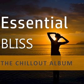 Cover image for Essential Bliss: The Chillout Album