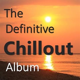 Cover image for The Definitive Chillout Album