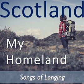 Cover image for Scotland My Homeland: Songs of Longing