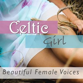 Cover image for Celtic Girl: Beautiful Female Voices
