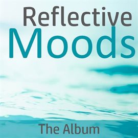 Cover image for Reflective Moods: The Album