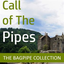 Cover image for Call of the Pipes: The Bagpipe Collection