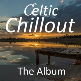 Cover image for Celtic Chillout: The Album