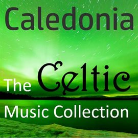 Cover image for Caledonia: The Celtic Music Collection