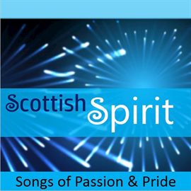 Cover image for Scottish Spirit: Songs of Passion & Pride