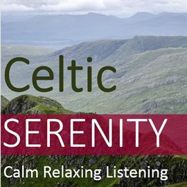 Cover image for Celtic Serenity: Calm Relaxing Listening