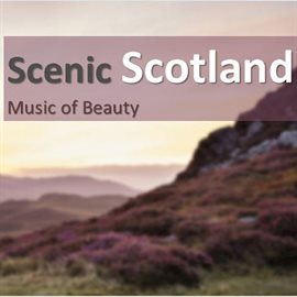 Cover image for Scenic Scotland: Music of Beauty