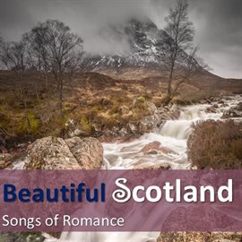 Cover image for Beautiful Scotland: Songs of Romance