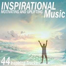 Cover image for Inspirational Motivating & Uplifting Music