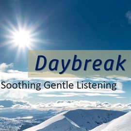 Cover image for Daybreak: Soothing Gentle Listening