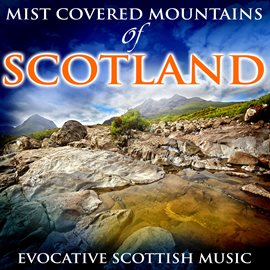 Cover image for Mist Covered Mountains of Scotland: Evocative Scottish Music