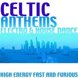 Cover image for Celtic Anthems: Electro & House Dance