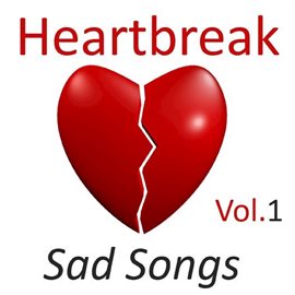 Cover image for Heartbreak: Sad Songs, Vol. 1