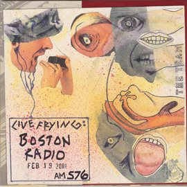 Cover image for Live Frying: Boston Radio February 19, 2001