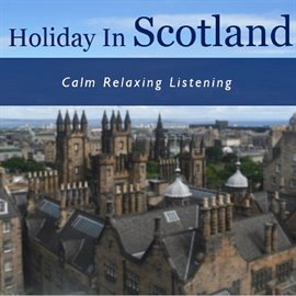 Cover image for Holiday in Scotland: Calm Relaxing Listening