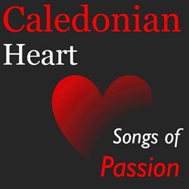Cover image for Caledonian Heart: Songs of Passion