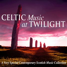Cover image for Celtic Music at Twilight (Contemporary Scottish Collection)